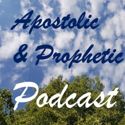 Podcast thumbnail for Apostolic and Prophetic Podcast
