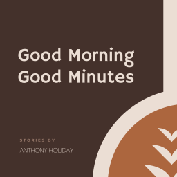 Podcast thumbnail for Good Morning, Good Minutes