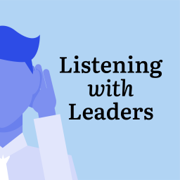 Podcast thumbnail for Listening With Leaders