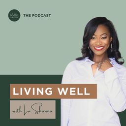 Podcast thumbnail for Living Well with LaShanna