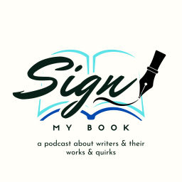 Podcast thumbnail for Sign My Book: A Peek Inside the Writer's Mind