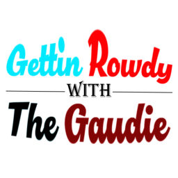 Podcast thumbnail for Gettin Rowdy with The Gaudie