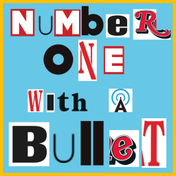 Podcast thumbnail for Number One With A Bullet