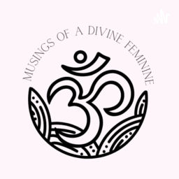 Podcast thumbnail for Musings of a Divine Feminine...#divinepill
