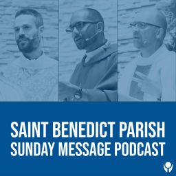Podcast thumbnail for Saint Benedict Parish Sunday Message Podcast