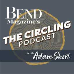 Podcast thumbnail for Bend Magazine's The Circling Podcast with Adam Short