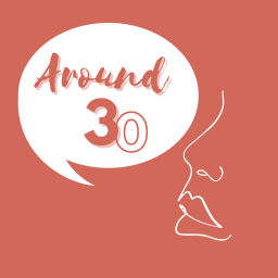 Podcast thumbnail for Around 30