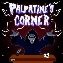 Podcast thumbnail for Palpatine's Corner