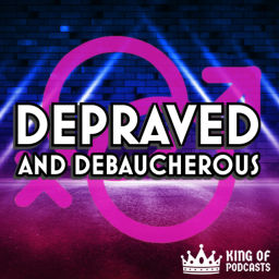 Podcast thumbnail for Depraved and Debaucherous