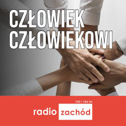 Podcast thumbnail for Człowiek człowiekowi - Radio Zachód