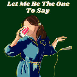 Podcast thumbnail for Let Me Be The One To Say