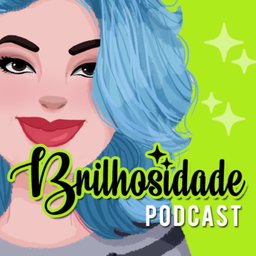 Podcast thumbnail for Brilhosidade Podcast