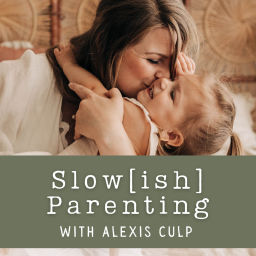 Podcast thumbnail for Slow[ish] Parenting