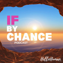 Podcast thumbnail for If By Chance: Conversations To Change Your World
