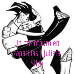 Podcast thumbnail for Un minotauro en zapatillas | Julieta Silva