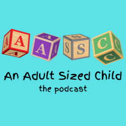 Podcast thumbnail for An Adult Sized Child