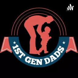 Podcast thumbnail for First Generation Dad