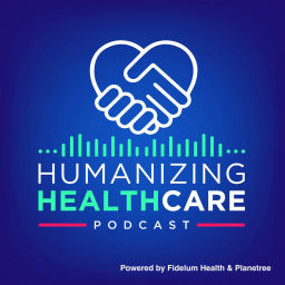 Podcast thumbnail for Humanizing Healthcare