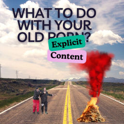 Podcast thumbnail for What to Do with Your Old Explicit Content