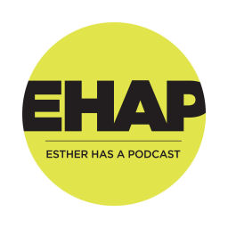 Podcast thumbnail for Esther Has A Podcast