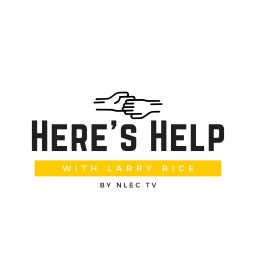 Podcast thumbnail for Here's Help with Larry Rice: The Series on NLEC TV