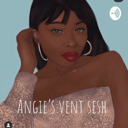 Podcast thumbnail for Angie’s vent sesh