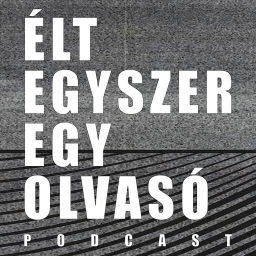 Podcast thumbnail for Élt egyszer egy Olvasó