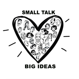 Podcast thumbnail for Small Talk - Big Ideas