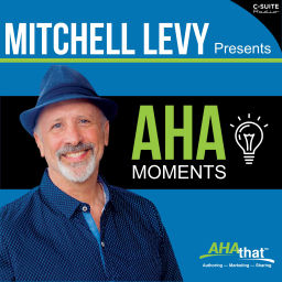 Podcast thumbnail for Mitchell Levy Presents AHA Moments