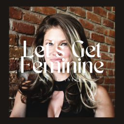 Podcast thumbnail for Let's Get Feminine