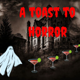 Podcast thumbnail for A Toast to Horror