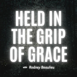 Podcast thumbnail for Held In The Grip Of Grace