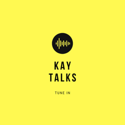 Podcast thumbnail for Kay Talks