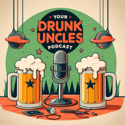 Podcast thumbnail for Your Drunk Uncles Podcast