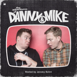 Podcast thumbnail for The Adventures of Danny and Mike