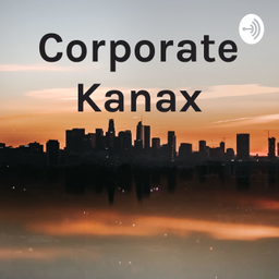 Podcast thumbnail for Corporate Kanax