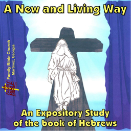 Podcast thumbnail for A New and Living Way - An Expository Study of the Book of Hebrews