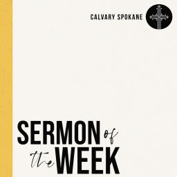 Podcast thumbnail for Calvary Spokane Sermon of the Week