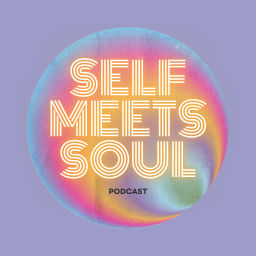 Podcast thumbnail for Self Meets Soul
