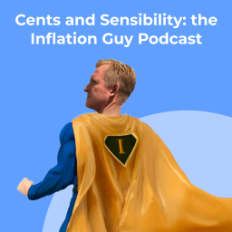 Podcast thumbnail for Cents and Sensibility: the Inflation Guy Podcast