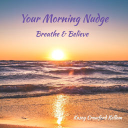 Podcast thumbnail for Your Morning Nudge: Breathe & Believe