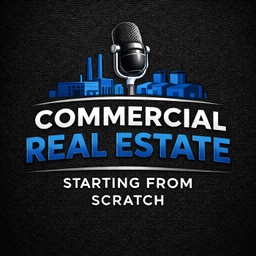 Podcast thumbnail for Commercial Real Estate: Starting From Scratch