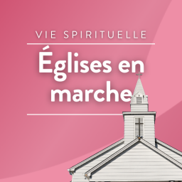 Podcast thumbnail for Eglises en marche