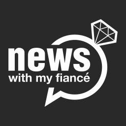 Podcast thumbnail for News with My Fiance