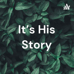Podcast thumbnail for It's His Story