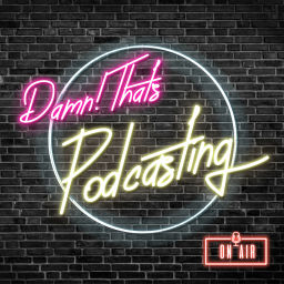 Podcast thumbnail for Damn! That's Podcasting!