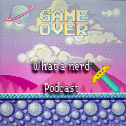 Podcast thumbnail for What A Nerd Podcast