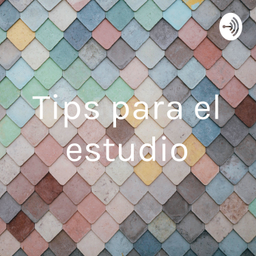 Podcast thumbnail for Tips para el estudio