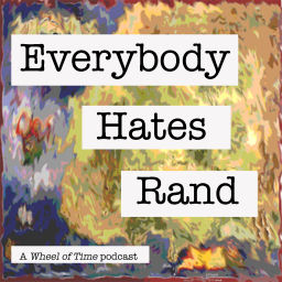 Podcast thumbnail for Everybody Hates Rand: A Wheel of Time Podcast