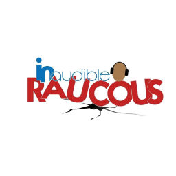 Podcast thumbnail for Inaudible Raucous